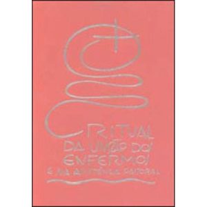 RITUAL DA UNCAO DOS ENFERMOS E SUA ASSISTENCIA PASTORAL - 1ª