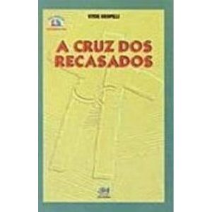 A CRUZ DOS RECASADOS - EDITORA AVE MARIA