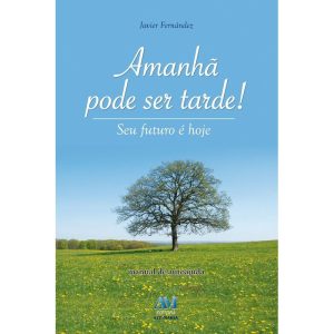 AMANHÃ PODE SER TARDE! - EDITORA AVE MARIA