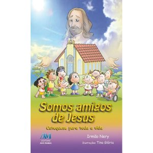 SOMOS AMIGOS DE JESUS - EDITORA AVE MARIA