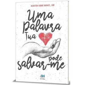 UMA PALAVRA TUA PODE SALVAR-ME - EDITORA AVE MARIA