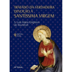 TRATADO DA VERDADEIRA DEVOÇÃO À SS. VIRGEM - CLÁSS - EDITORA VOZES