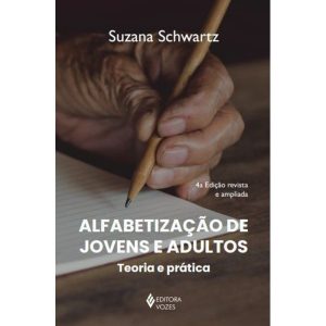 ALFABETIZAÇÃO DE JOVENS E ADULTOS: TEORIA E PRÁTIC - EDITORA VOZES