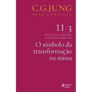 SÍMBOLO DA TRANSFORMAÇÃO NA MISSA VOL. 11/3 - EDITORA VOZES