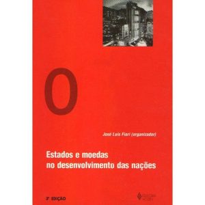 ESTADOS E MOEDAS NO DESENVOLVIMENTO DAS NAÇÕES - EDITORA VOZES