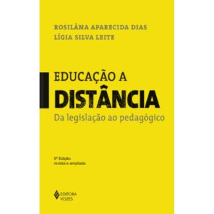 EDUCAÇÃO A DISTÂNCIA: DA LEGISLAÇÃO AO PEDAGÓGICO - EDITORA VOZES