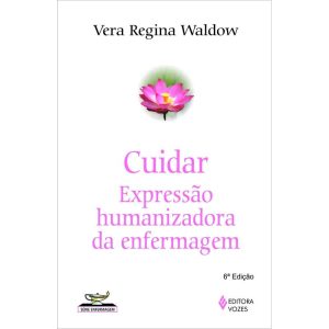 CUIDAR: EXPRESSÃO HUMANIZADORA DA ENFERMAGEM