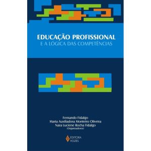 EDUCAÇÃO PROFISSIONAL E A LÓGICA DAS COMPETÊNCIAS