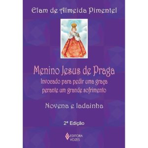 MENINO JESUS DE PRAGA: INVOCADO PARA PEDIR UMA GRA - EDITORA VOZES