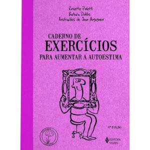 CADERNO DE EXERCÍCIOS PARA AUMENTAR A AUTOESTIMA - EDITORA VOZES