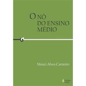 O NÓ DO ENSINO MÉDIO - EDITORA VOZES