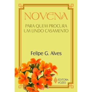 NOVENA PARA QUEM PROCURA UM LINDO CASAMENTO - EDITORA VOZES