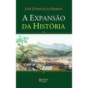 A EXPANSÃO DA HISTÓRIA - EDITORA VOZES