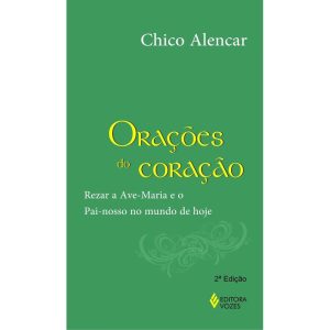 ORAÇÕES DO CORAÇÃO: REZAR A AVE-MARIA E O PAI-NOSS - EDITORA VOZES