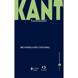 METAFÍSICA DOS COSTUMES - EDITORA VOZES