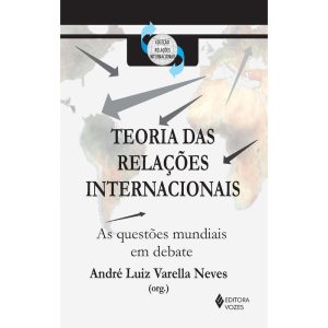 TEORIA DAS RELAÇÕES INTERNACIONAIS - AS QUESTÕES M - EDITORA VOZES