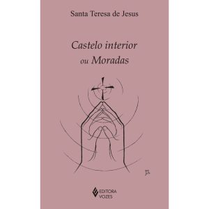 CASTELO INTERIOR OU MORADAS - EDITORA VOZES