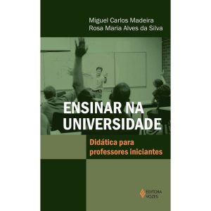 ENSINAR NA UNIVERSIDADE - DIDÁTICA PARA PROFESSORES INICIANTES