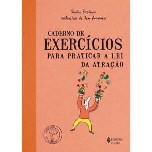 CADERNO DE EXERCÍCIOS PARA PRATICAR A LEI DA ATRAÇ - EDITORA VOZES