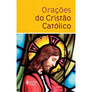 ORAÇÕES DO CRISTÃO CATÓLICO - EDITORA VOZES
