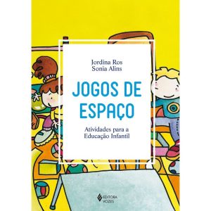 JOGOS DE ESPAÇO: ATIVIDADES PARA A EDUCAÇÃO INFANT - EDITORA VOZES