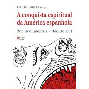 A CONQUISTA ESPIRITUAL DA AMÉRICA ESPANHOLA: 200 D - EDITORA VOZES