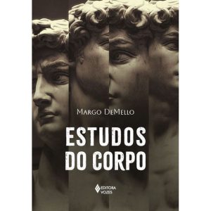 ESTUDOS DO CORPO - EDITORA VOZES