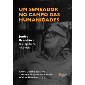 UM SEMEADOR NO CAMPO DAS HUMANIDADES: JUNITO BRAND - EDITORA VOZES