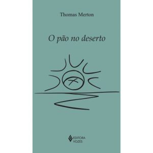 O PÃO NO DESERTO - EDITORA VOZES