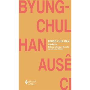 AUSÊNCIA: SOBRE A CULTURA E A FILOSOFIA DO EXTREMO - EDITORA VOZES