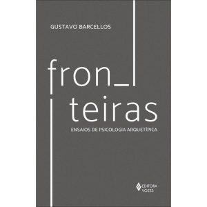 FRONTEIRAS: ENSAIOS DE PSICOLOGIA ARQUETÍPICA - EDITORA VOZES