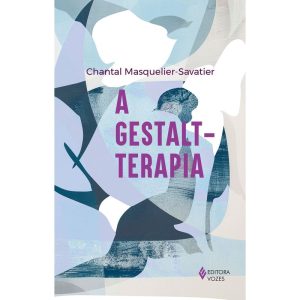 A GESTALT-TERAPIA - EDITORA VOZES