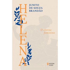 HELENA: O ETERNO FEMININO - EDITORA VOZES