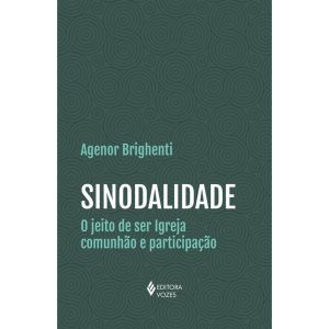 SINODALIDADE: O JEITO DE SER IGREJA COMUNHÃO E PAR - EDITORA VOZES