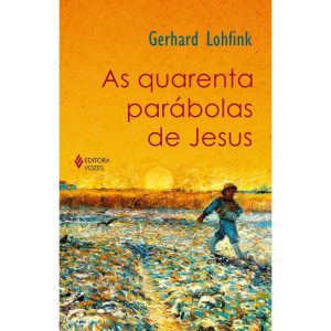 AS QUARENTA PARÁBOLAS DE JESUS - EDITORA VOZES