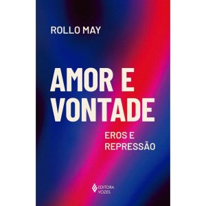 AMOR E VONTADE: EROS E REPRESSÃO