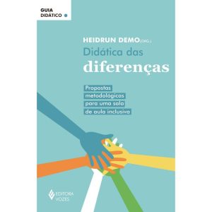 DIDÁTICA DAS DIFERENÇAS: PROPOSTAS METODOLÓGICAS P - EDITORA VOZES