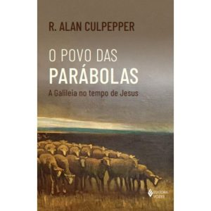 O POVO DAS PARÁBOLAS: A GALILEIA NO TEMPO DE JESUS - EDITORA VOZES