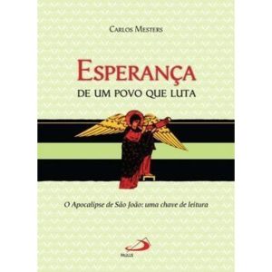 Esperança de um povo que luta: o apocalipse de São João: uma chave de leitura