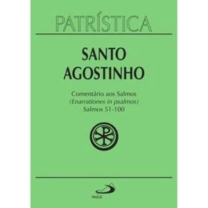 Patrística - Comentário aos Salmos (51-100) - Vol. 9/2: salmos 51-100 (enarrationes in psalmos) - 2