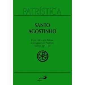 Patrística - Comentário aos Salmos (101-150) - Vol. 9/3: salmos 101-150 (enarrationes in psalmos) - 3