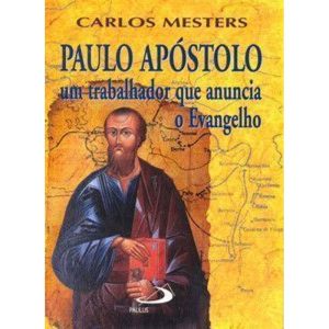 Paulo apóstolo: um trabalhador que anuncia o evangelho