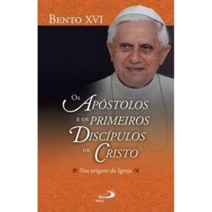Os apóstolos e os primeiros discípulos de Cristo Nas origens da Igreja: nas origens da igreja