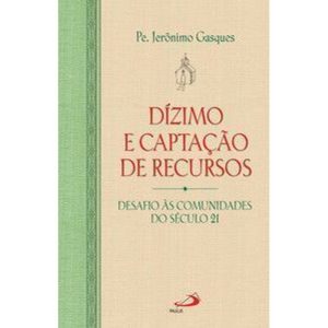 Dízimo e captação de recursos: desafio às comunidades do século 21