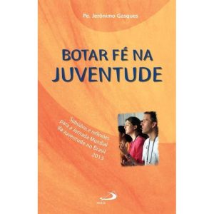 BOTAR FÉ NA JUVENTUDE