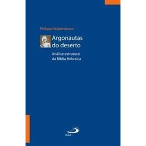 Argonautas do deserto: análise estrutural da Bília hebraica