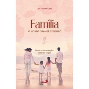 Família, o nosso grande tesouro - PAULUS