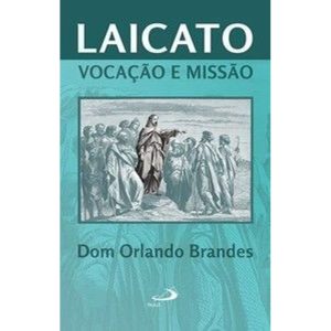 Laicato: Vocação e Missão: vocação e missão