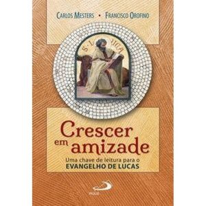 Crescer em amizade: uma chave de leitura para o evangelho de Lucas