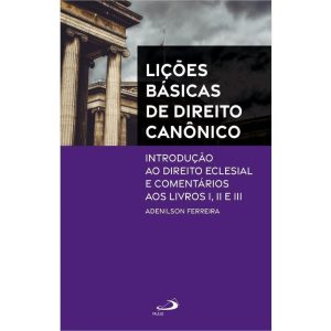 LIÇÕES BÁSICAS DO DIREITO CANÔNICO